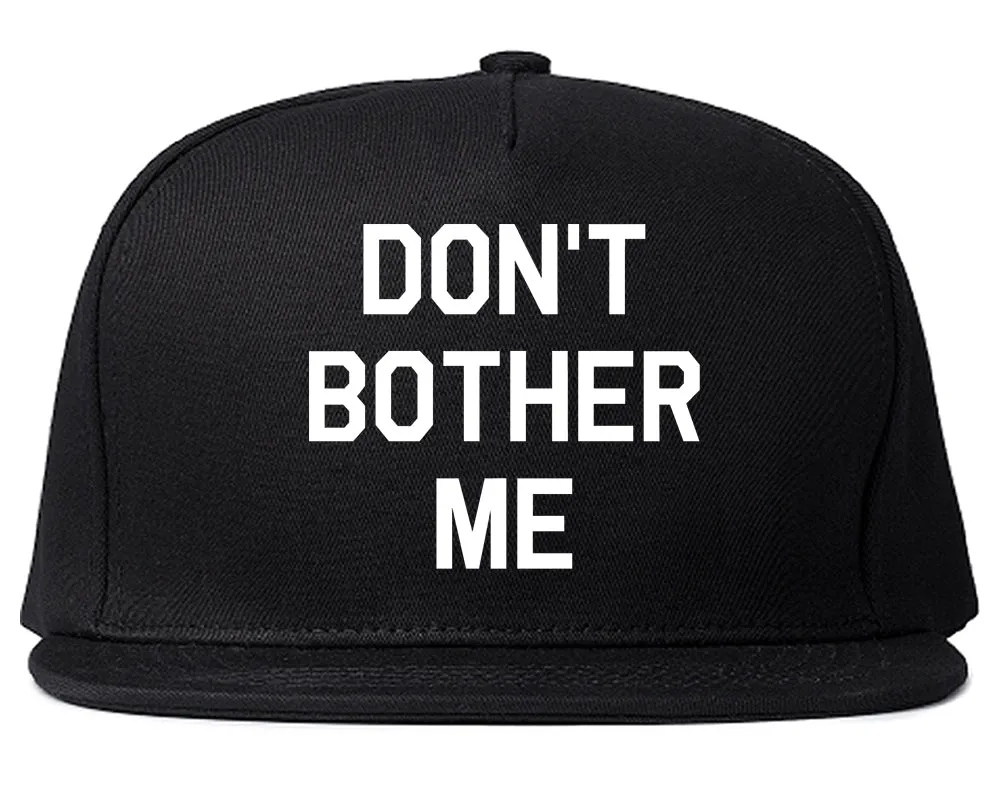 Dont Bother Me Mens Snapback Hat